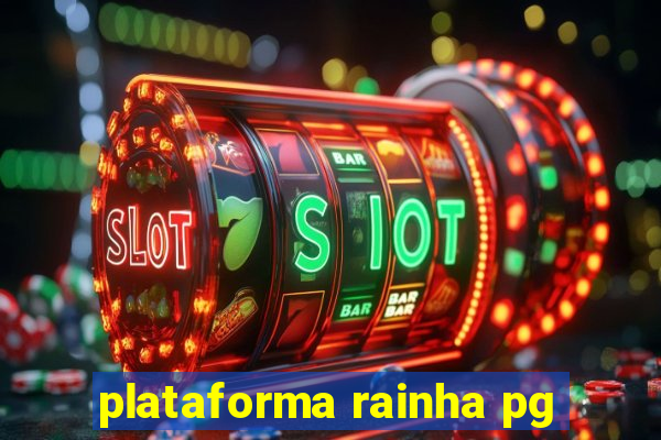 plataforma rainha pg